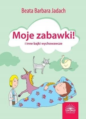 Moje zabawki i inne bajki wychowawcze. Beata Barbara Jadach