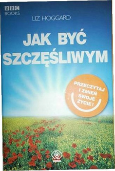 Jak być szczęśliwym Liz Hoggard