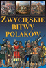 KSIĄŻKA ZWYCIĘSKIE BITWY POLAKÓW ANETA JURGILEWICZ-STĘPIEŃ