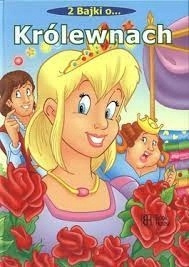 Dwie bajki o królewnach Praca zbiorowa