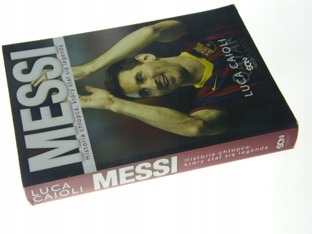 Messi. Historia chłopca, który stał się legendą