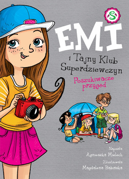 Emi i Tajny Klub Superdziewczyn Poszukiwacze Przygód Agnieszka Mielech