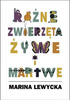 Różne zwierzęta żywe i martwe Marina Lewycka