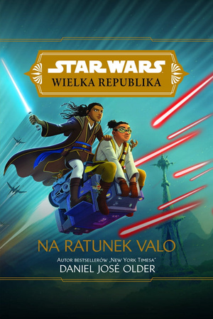 Star Wars Wielka Republika Na ratunek Valo Daniel Jose Older