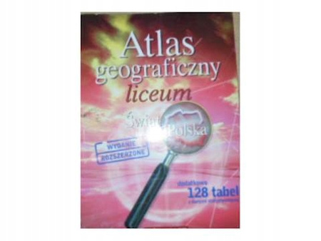 Atlas Geograficzny Liceum Świat polska Praca zbiorowa