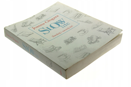 Slow Life Zwolnij i zacznij żyć Joanna Glogaza