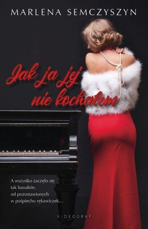 Jak Ja Jej Nie Kochałem Marlena Semczyszyn