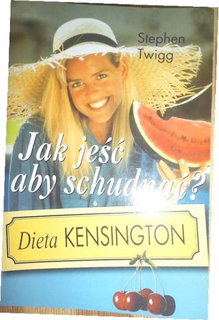 Jak jeść aby schudnąć. Dieta kensington Stephen Twigg