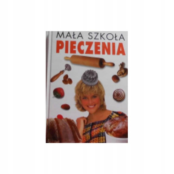 Mała szkoła pieczenia Praca zbiorowa