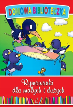 Domowa biblioteczka. Rymowanki dla małych i dużych