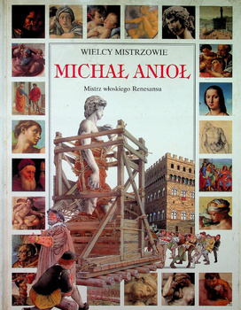 Wielcy mistrzowie Michał Anioł Praca zbiorowa