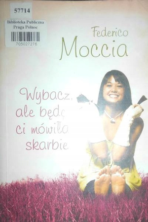 Wybacz, ale będę ci mówiła skarbie Federico Moccia