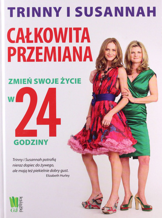 Całkowita przemiana. Zmień swoje życie w 24 godziny