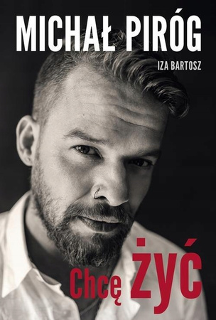 Chcę żyć Iza Bartosz, Michał Piróg