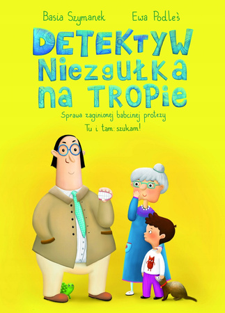 Detektyw Niezgułka na tropie. Sprawa zaginionej babcinej protezy Basia