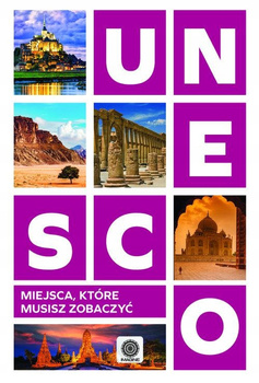 UNESCO. Miejsca które musisz zobaczyć
