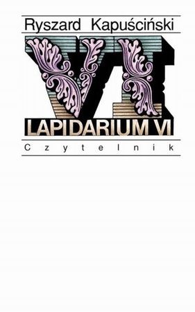 Lapidarium VI Ryszard Kapuściński