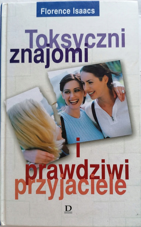 Toksyczni znajomi i prawdziwi przyjaciele Florence Isaacs