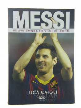 Messi. Historia chłopca, który stał się legendą