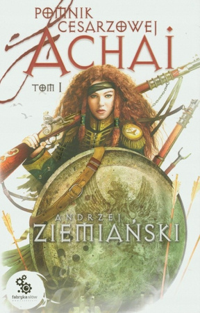 Pomnik cesarzowej Achai Tom 1 Andrzej Ziemiański