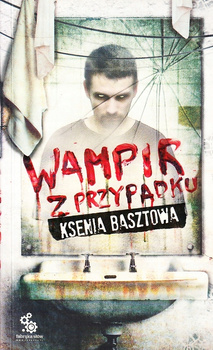Wampir z przypadku Ksenia Basztowa