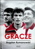 Gracze [13 wywiadów z gwiazdami futbolu] Bogdan Rymanowski