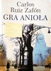 Gra anioła Carlos Ruiz Zafon