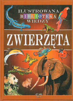 Zwierzęta. Ilustrowana biblioteka wiedzy