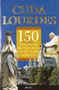 Cuda Lourdes 150 Świadectw dla Uczczenia 150 Lat Wiary i Modlitwy