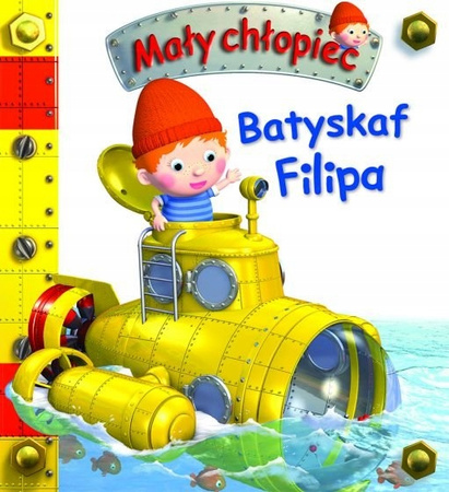 Mały chłopiec. Batyskaf Filipa Praca zbiorowa