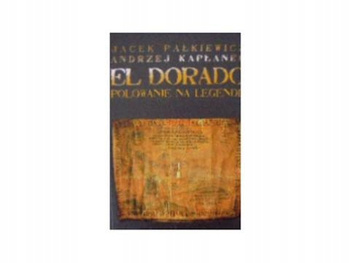 El Dorado polowanie na legendę J. Pałkiewicz