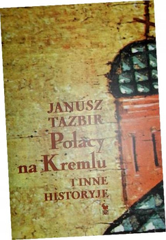 Polacy na Kremlu i inne historyje Janusz Tazbir