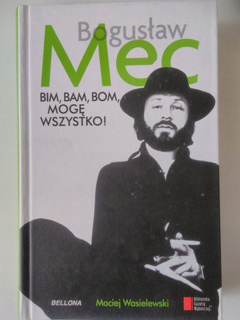 Bim bam bom, mogę wszystko. Historia Bogusława Meca