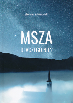 Msza. Dlaczego nie? Sławomir Zatwardnicki