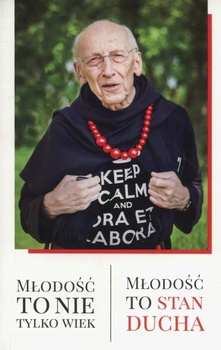 Młodość to nie tylko wiek. Młodość to stan ducha