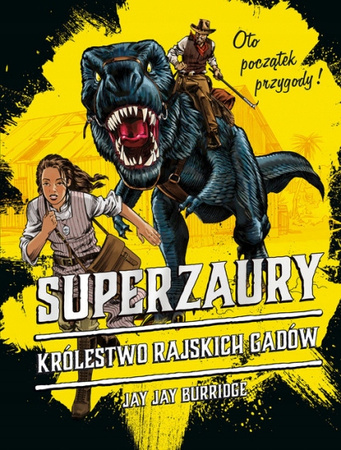 Superzaury 1 Królestwo Rajskich Gadów Jay Burridge