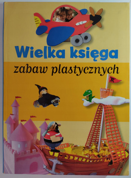 Wielka księga zabaw plastycznych