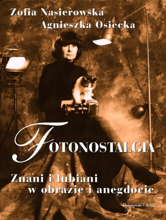 KSIĄŻKA FOTONOSTALGIA ZOFIA NASIEROWSKA AGNIESZKA OSIECKA
