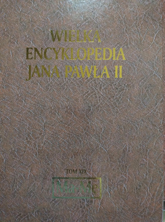WIELKA ENCYKLOPEDIA JANA PAWŁA II TOM XIX Praca zbiorowa