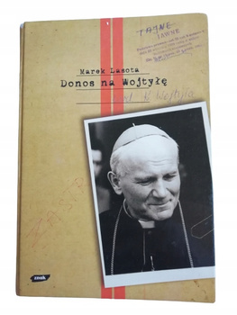 Donos na Wojtyłę. Karol Wojtyła w Teczkach Bezpieki