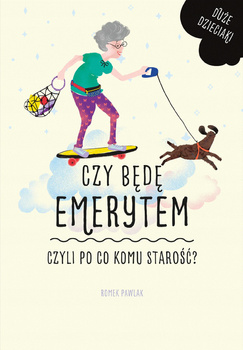 Czy będę emerytem czyli po co komu starość? Romek Pawlak