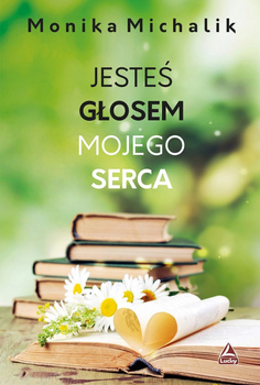 Jesteś głosem mojego serca Monika Michalik