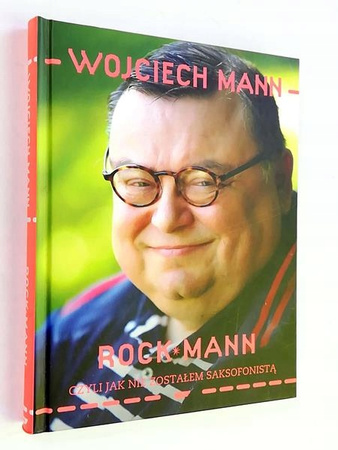 RockMann Czyli jak nie zostałem saksofonistą Wojciech Mann