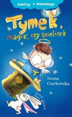 Tymek, magik czy anielinek. Tom 2 Iwona Czarkowska
