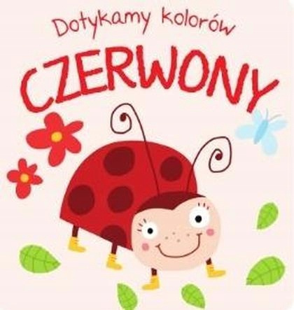 Dotykamy kolorów. Czerwony Praca zbiorowa