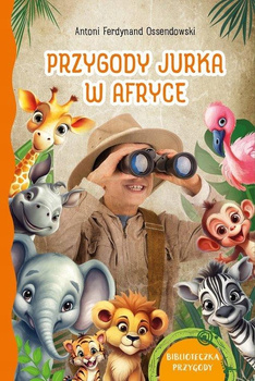 Przygody Jurka w Afryce. Biblioteczka przygody Ossendowski Antoni Ferdynand