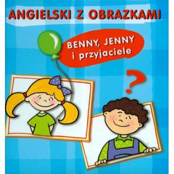 Angielski z obrazkami. Benny Jenny i przyjaciele