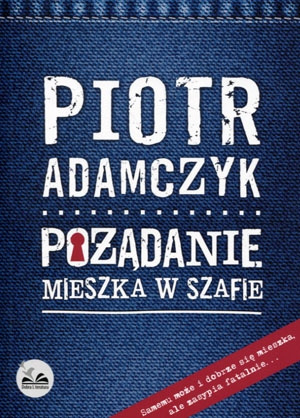 Pożądanie mieszka w szafie wyd. 2 Piotr Adamczyk