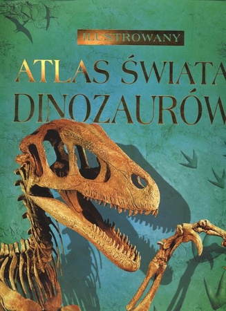 Ilustrowany atlas świata dinozaurów