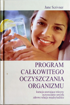 Program całkowitego oczyszczania organizmu. Kuracja usuwająca toksyny,